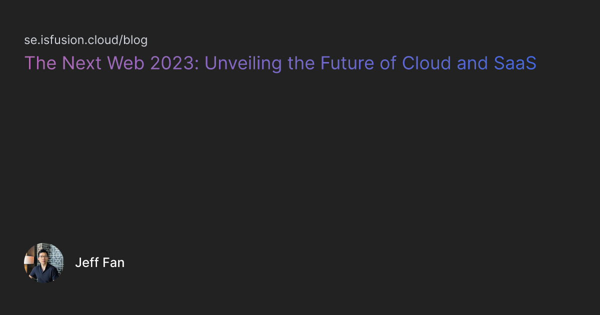 The Next Web 2023: Unveiling the Future of Cloud and SaaS | se.isfusion ...